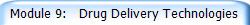 Module 9:   Drug Delivery Technologies